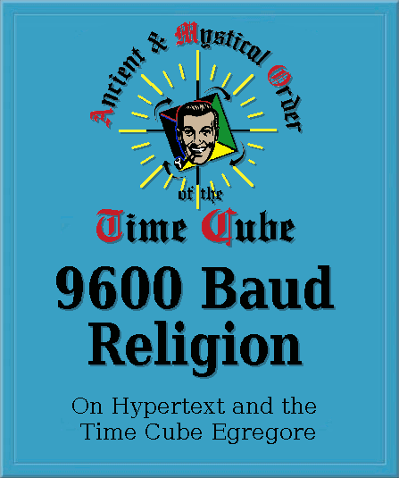 9600 Baud Religion: On Hypertext and the Time Cube Egregore